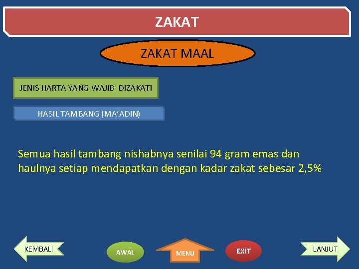 ZAKAT MAAL JENIS HARTA YANG WAJIB DIZAKATI HASIL TAMBANG (MA’ADIN) Semua hasil tambang nishabnya