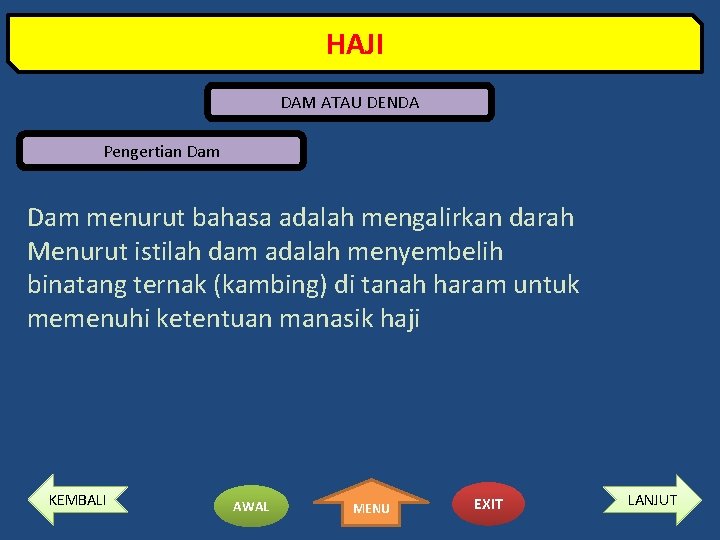 HAJI DAM ATAU DENDA Pengertian Dam menurut bahasa adalah mengalirkan darah Menurut istilah dam