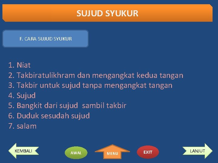 SUJUD SYUKUR F. CARA SUJUD SYUKUR 1. Niat 2. Takbiratulikhram dan mengangkat kedua tangan