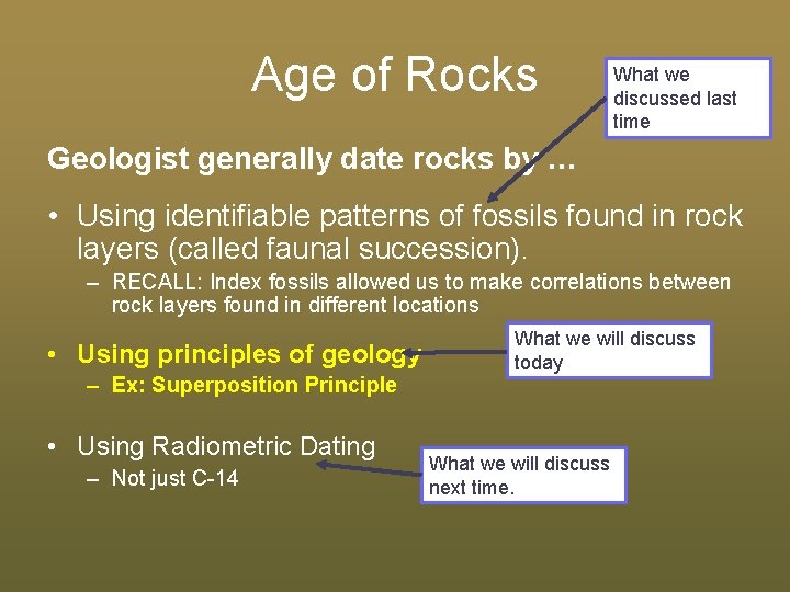 Age of Rocks What we discussed last time Geologist generally date rocks by …