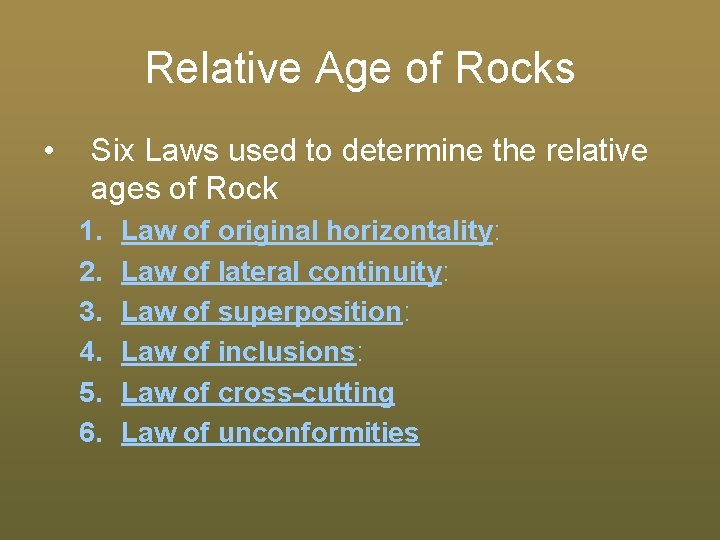 Relative Age of Rocks • Six Laws used to determine the relative ages of