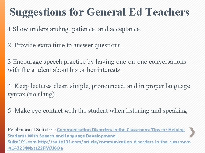 Suggestions for General Ed Teachers 1. Show understanding, patience, and acceptance. 2. Provide extra
