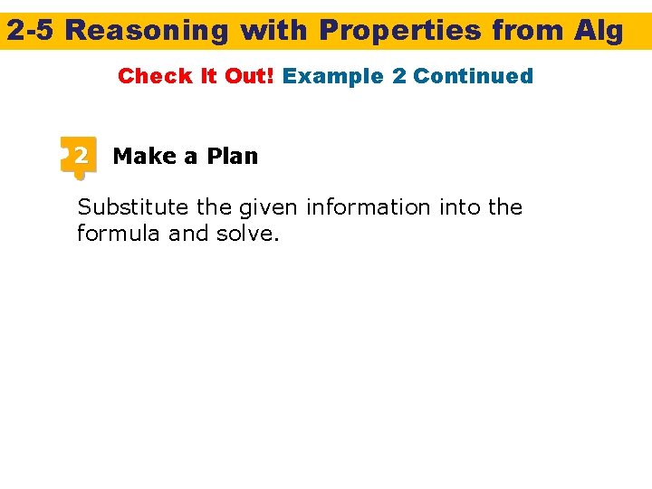 2 -5 Reasoning with Properties from Alg Check It Out! Example 2 Continued 2