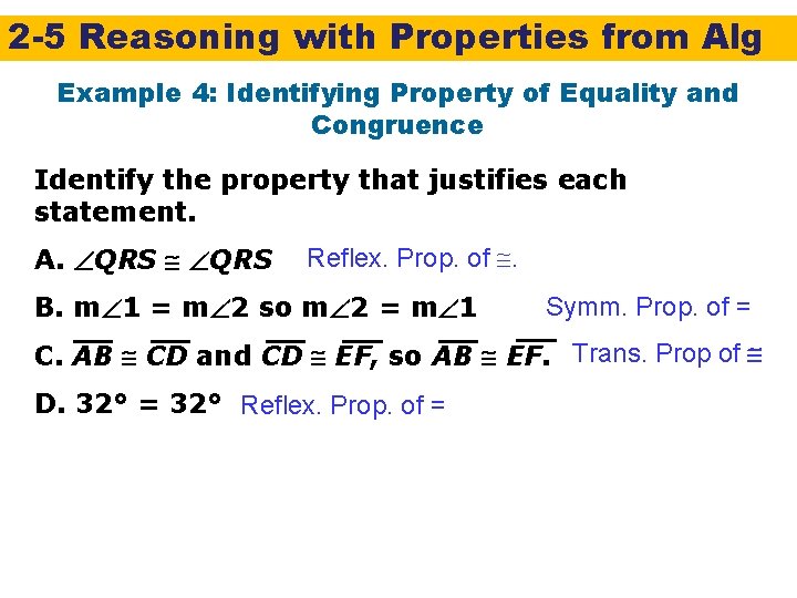 2 -5 Reasoning with Properties from Alg Example 4: Identifying Property of Equality and