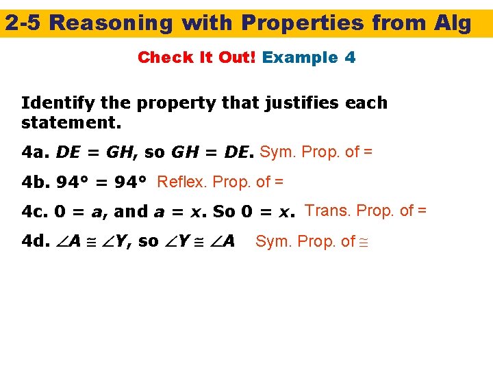 2 -5 Reasoning with Properties from Alg Check It Out! Example 4 Identify the