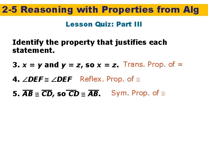 2 -5 Reasoning with Properties from Alg Lesson Quiz: Part III Identify the property