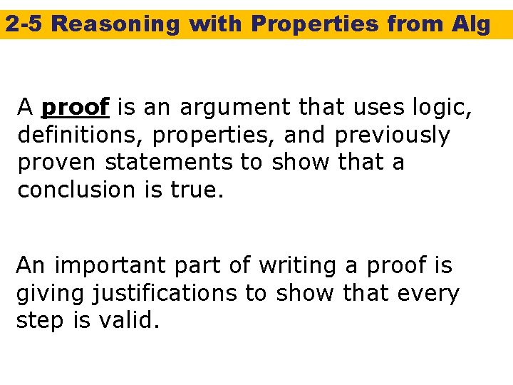 2 -5 Reasoning with Properties from Alg A proof is an argument that uses