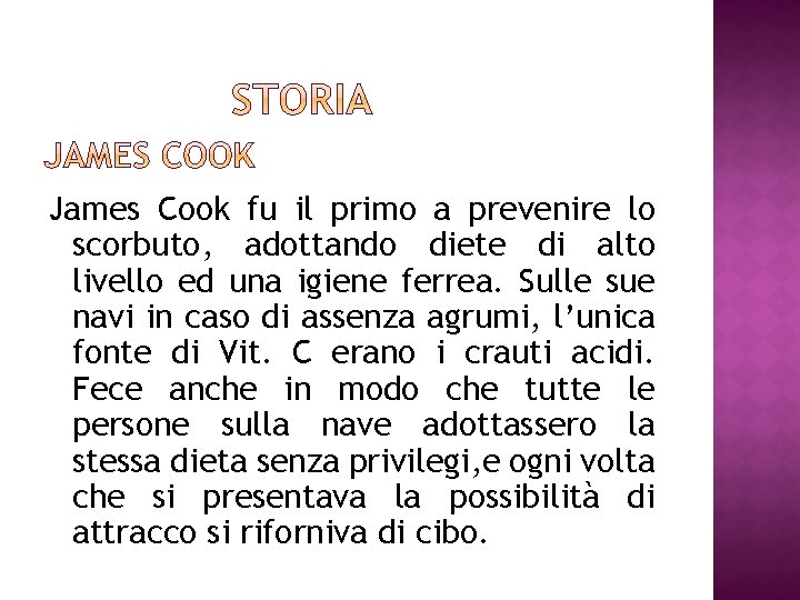 James Cook fu il primo a prevenire lo scorbuto, adottando diete di alto livello