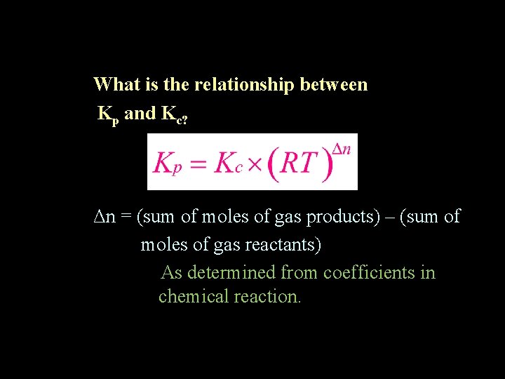 What is the relationship between Kp and Kc? Δn = (sum of moles of