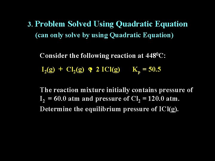 3. Problem Solved Using Quadratic Equation (can only solve by using Quadratic Equation) Consider