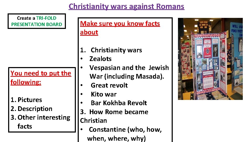 Christianity wars against Romans Create a TRI-FOLD PRESENTATION BOARD You need to put the