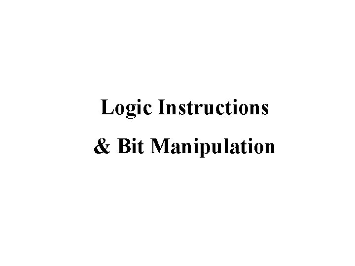 Logic Instructions & Bit Manipulation 