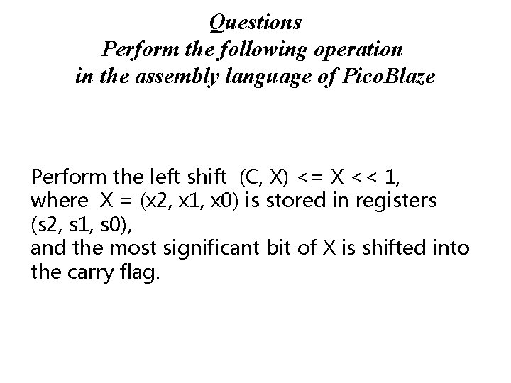 Questions Perform the following operation in the assembly language of Pico. Blaze Perform the