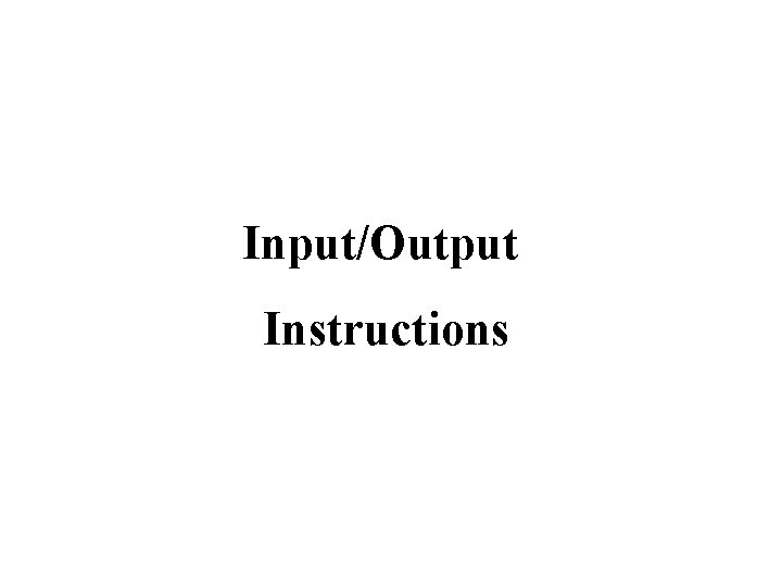 Input/Output Instructions 