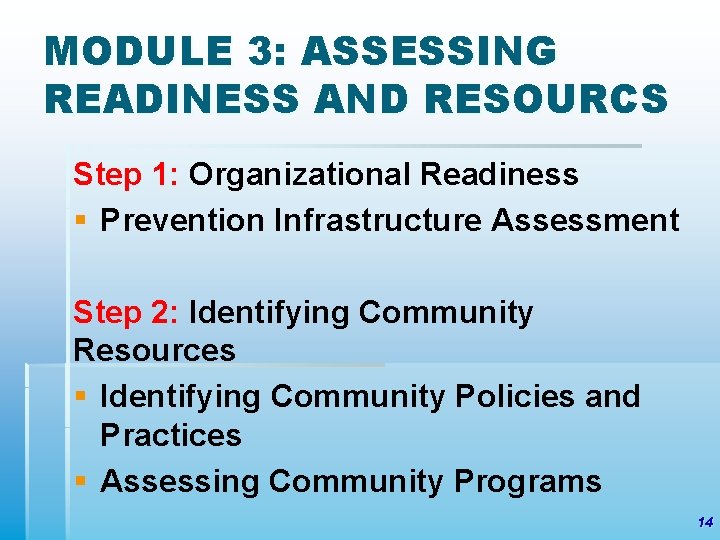 MODULE 3: ASSESSING READINESS AND RESOURCS Step 1: Organizational Readiness § Prevention Infrastructure Assessment