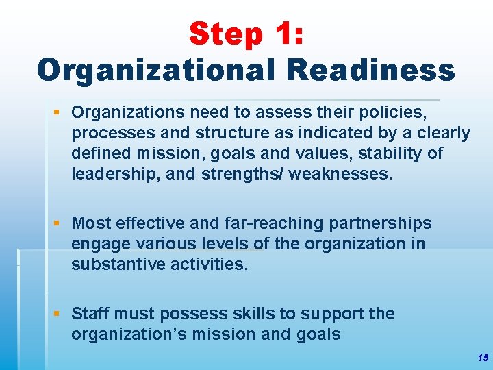 Step 1: Organizational Readiness § Organizations need to assess their policies, processes and structure