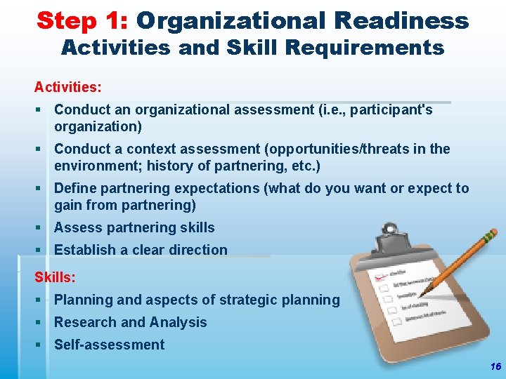 Step 1: Organizational Readiness Activities and Skill Requirements Activities: § Conduct an organizational assessment