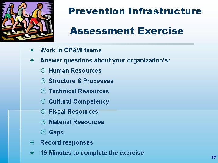 Prevention Infrastructure Assessment Exercise Work in CPAW teams Answer questions about your organization’s: Human