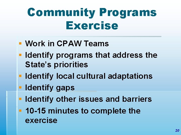 Community Programs Exercise § Work in CPAW Teams § Identify programs that address the