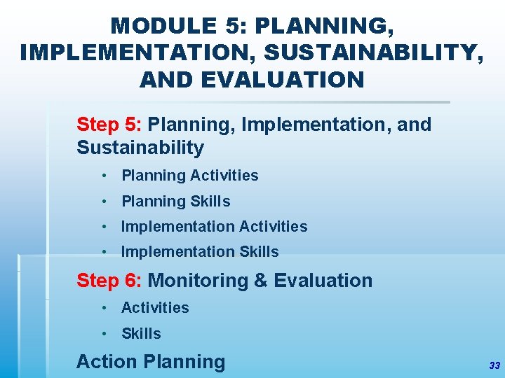 MODULE 5: PLANNING, IMPLEMENTATION, SUSTAINABILITY, AND EVALUATION Step 5: Planning, Implementation, and Sustainability •