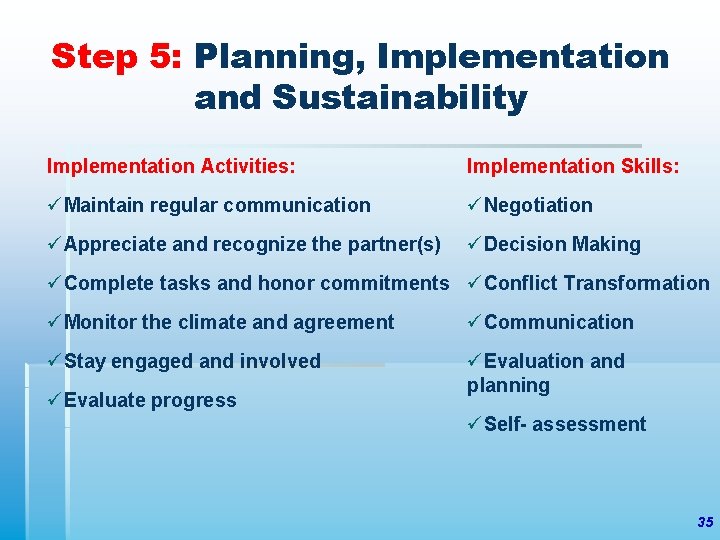 Step 5: Planning, Implementation and Sustainability Implementation Activities: Implementation Skills: üMaintain regular communication üNegotiation