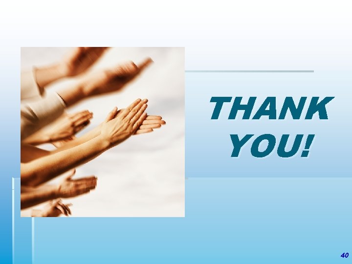 THANK YOU! 40 