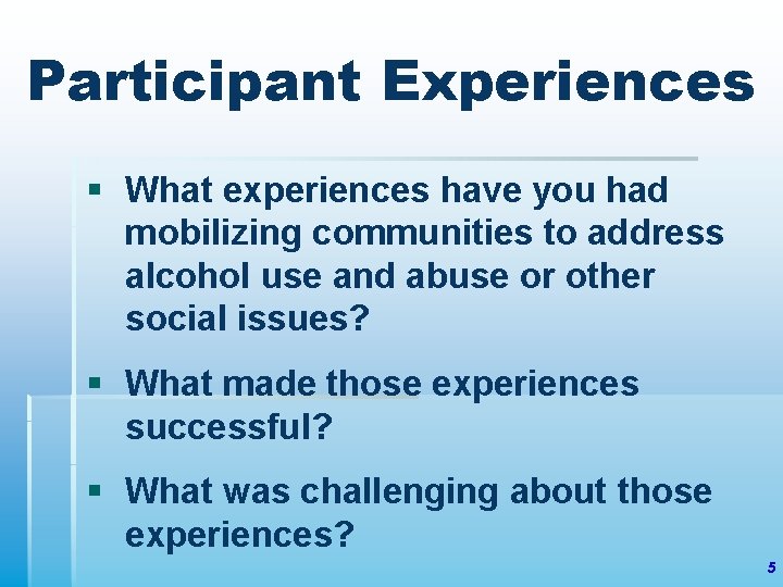 Participant Experiences § What experiences have you had mobilizing communities to address alcohol use