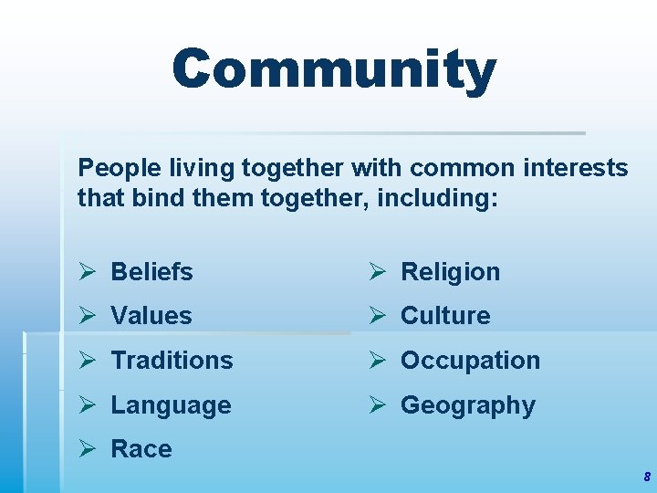 Community People living together with common interests that bind them together, including: Ø Beliefs
