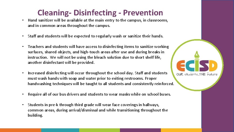 Cleaning- Disinfecting - Prevention • Hand sanitizer will be available at the main entry
