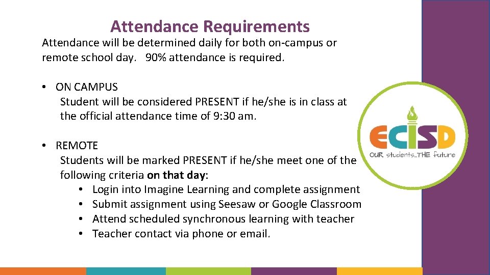 Attendance Requirements Attendance will be determined daily for both on-campus or remote school day.