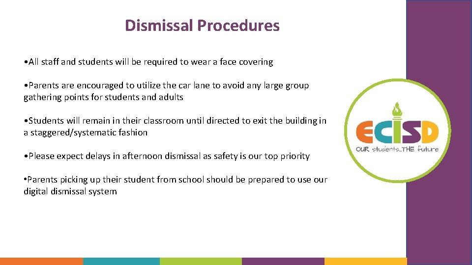 Dismissal Procedures • All staff and students will be required to wear a face
