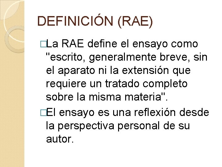 DEFINICIÓN (RAE) �La RAE define el ensayo como "escrito, generalmente breve, sin el aparato
