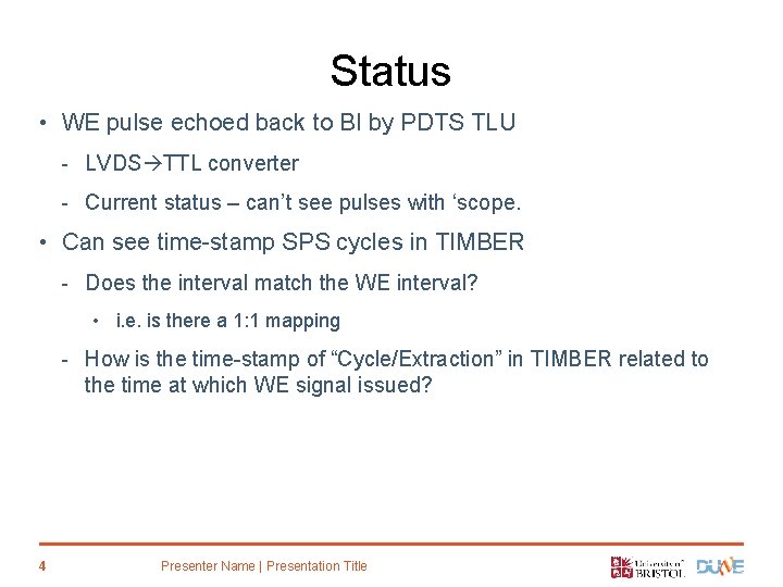 Status • WE pulse echoed back to BI by PDTS TLU - LVDS TTL