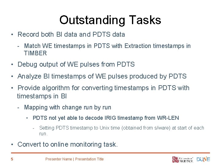 Outstanding Tasks • Record both BI data and PDTS data - Match WE timestamps