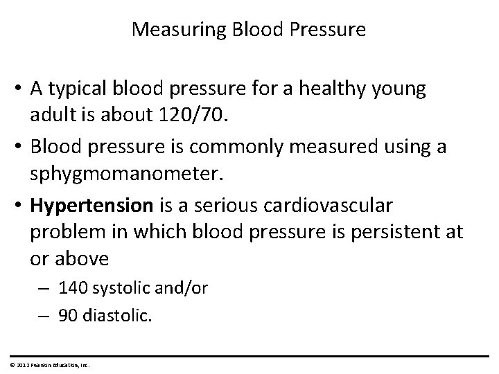 Measuring Blood Pressure • A typical blood pressure for a healthy young adult is