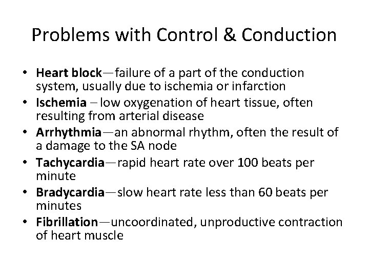 Problems with Control & Conduction • Heart block—failure of a part of the conduction