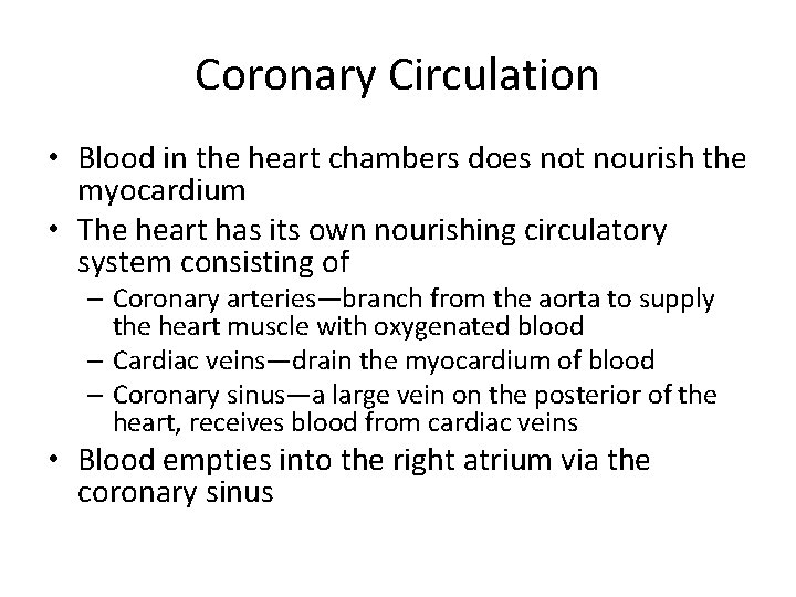 Coronary Circulation • Blood in the heart chambers does not nourish the myocardium •