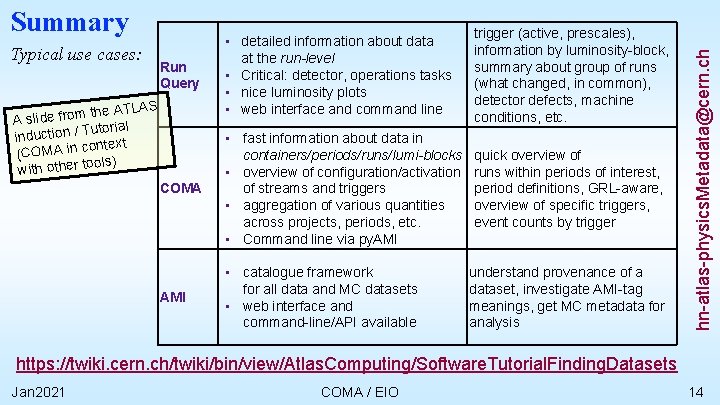 Typical use cases: Run Query • detailed information about data at the run-level •