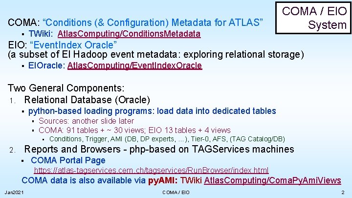 COMA: “Conditions (& Configuration) Metadata for ATLAS” § TWiki: Atlas. Computing/Conditions. Metadata COMA /