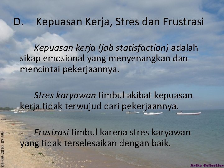 D. Kepuasan Kerja, Stres dan Frustrasi Kepuasan kerja (job statisfaction) adalah sikap emosional yang