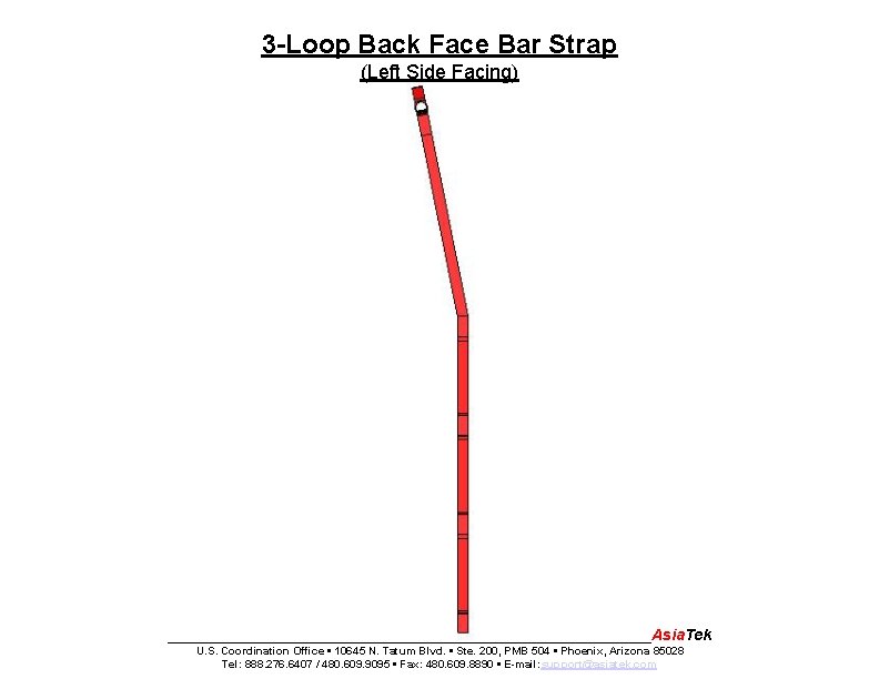 3 -Loop Back Face Bar Strap (Left Side Facing) ____________________________Asia. Tek U. S. Coordination
