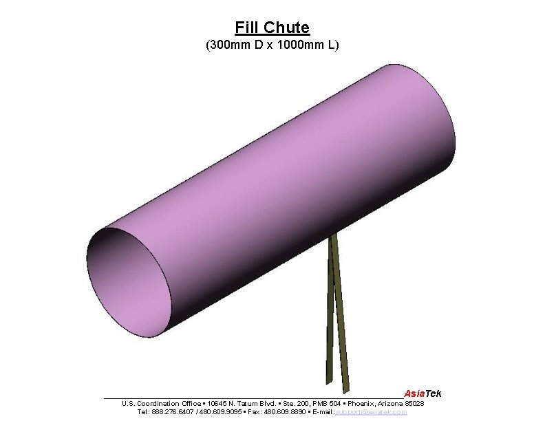 Fill Chute (300 mm D x 1000 mm L) ____________________________Asia. Tek U. S. Coordination