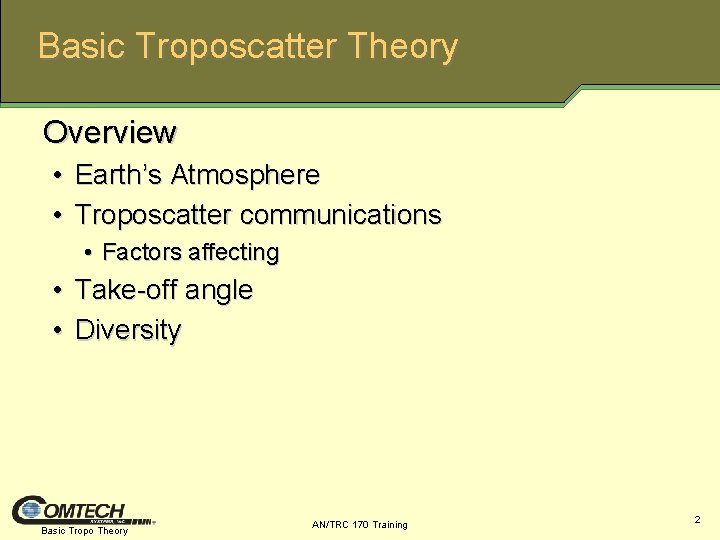 Basic Troposcatter Theory Overview • Earth’s Atmosphere • Troposcatter communications • Factors affecting •