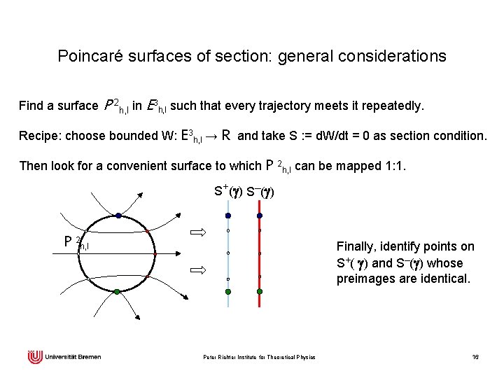 Poincaré surfaces of section: general considerations Find a surface P 2 h, l in