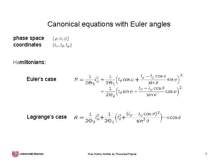 Canonical equations with Euler angles phase space coordinates Hamiltonians: Euler‘s case Lagrange‘s case Peter