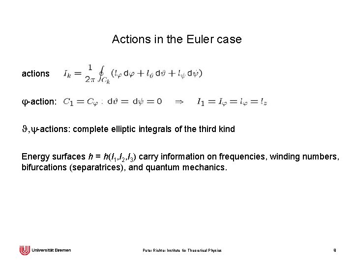 Actions in the Euler case actions j-action: J, y-actions: complete elliptic integrals of the