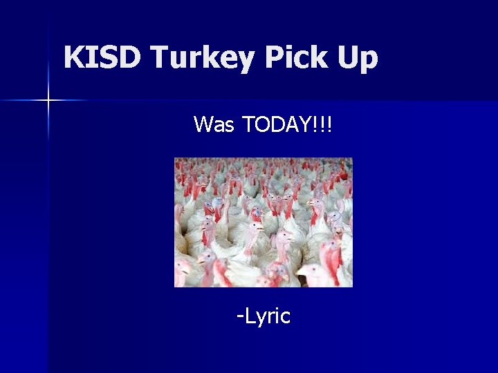 KISD Turkey Pick Up Was TODAY!!! -Lyric 