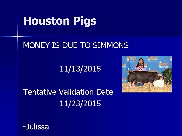 Houston Pigs MONEY IS DUE TO SIMMONS 11/13/2015 Tentative Validation Date 11/23/2015 -Julissa 