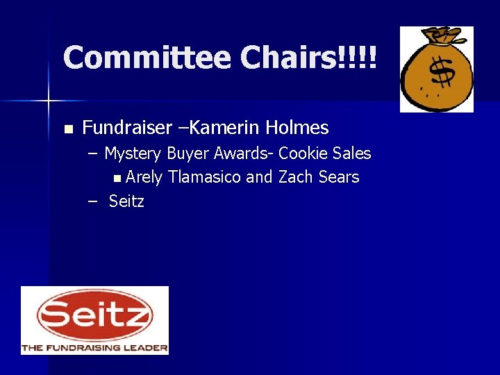 Committee Chairs!!!! n Fundraiser –Kamerin Holmes – Mystery Buyer Awards- Cookie Sales n Arely