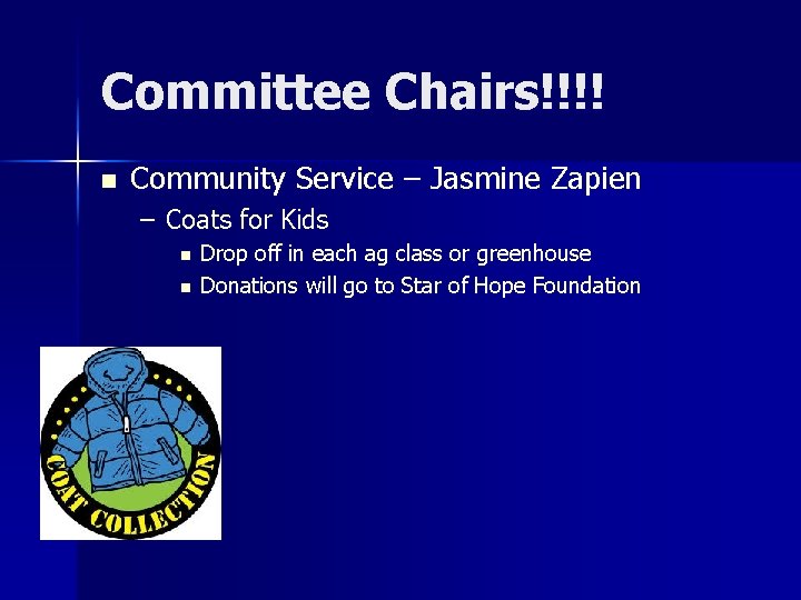 Committee Chairs!!!! n Community Service – Jasmine Zapien – Coats for Kids n n